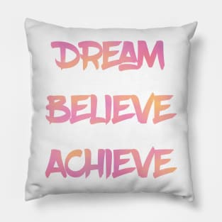 Dream Believe Achieve in Pink Pillow