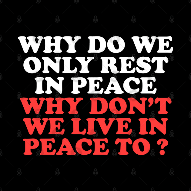 WHY WE ONLY REST IN PEACE by HamzaNabil