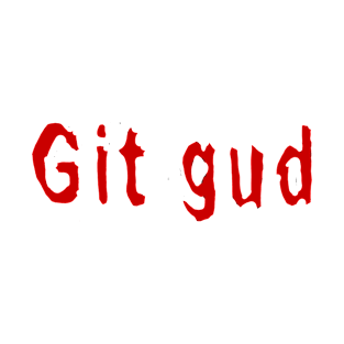 Git Gud T-Shirt