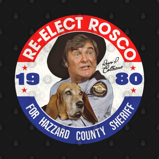 Re-Elect Rosco P. Coltrane for Sheriff by darklordpug