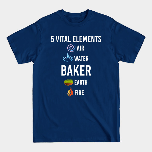 Disover 5 Elements Baker - Baker - T-Shirt
