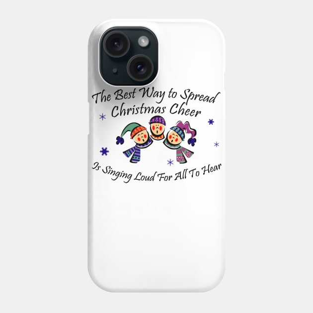 The Best Way to Spread Christmas Cheer... Phone Case by klance