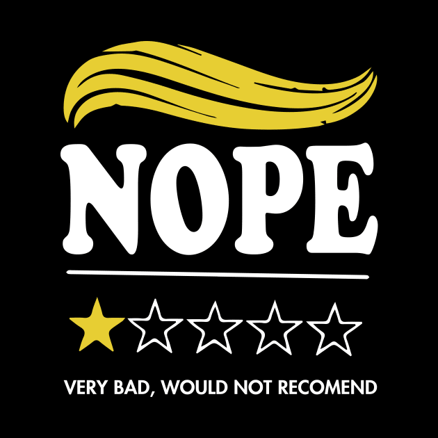 Funny Anti Trump Nope Very Bad, Would Note Recomend by ngatdoang842b