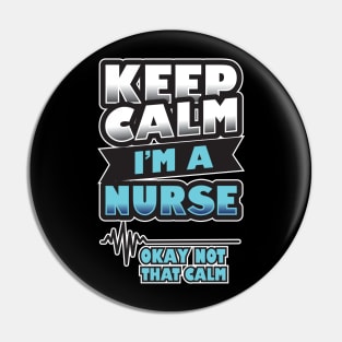 'Keep Calm, I'm a Nurse' Awesome Nurse Gift Pin