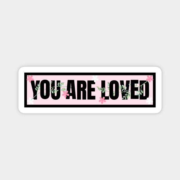 You are Loved Magnet by Feminist Vibes