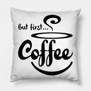 But first coffee Pillow