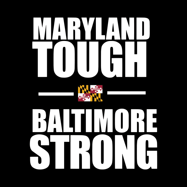 Maryland Tough - Baltimore Strong by TDH210