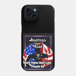 American Made Hard Times Don't Last People Do Phone Case