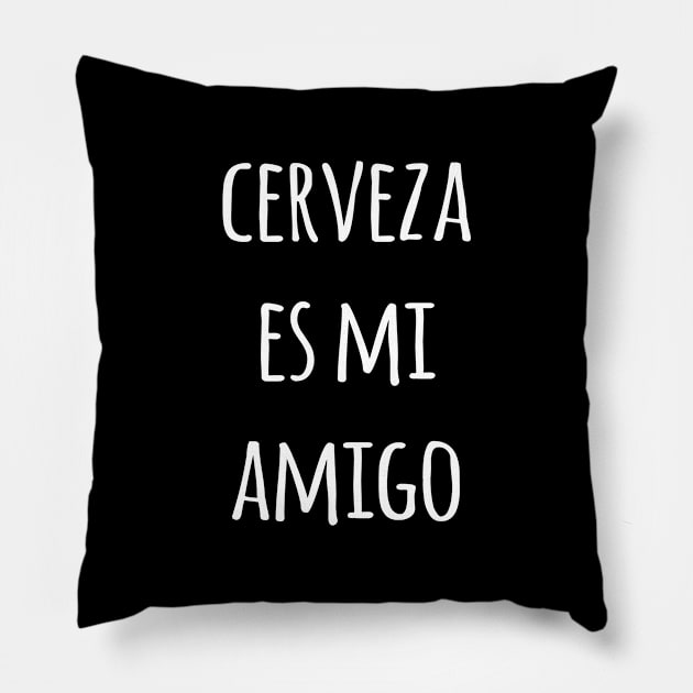 Cerveza Es Mi Amigo Pillow by Flippin' Sweet Gear