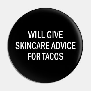 Will Give Skincare Advice for Tacos Funny Taco Esthetician Pin