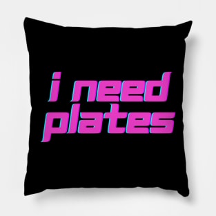 I need plates Pillow