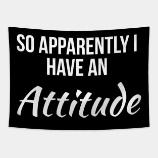 So Apparently I Have An Attitude Tapestry