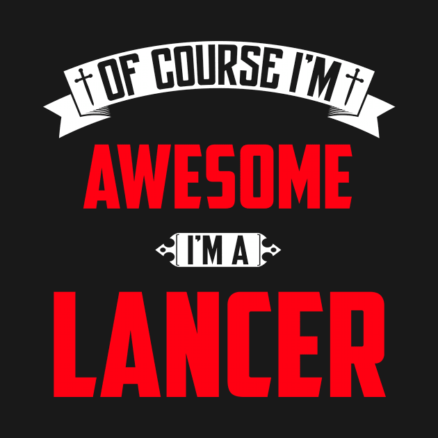 Of Course I'm Awesome, I'm A Lancer,Middle Name, Birthday, Family Name, Surname by benkjathe