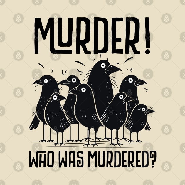 FUNNY - MURDER, WHO WAS MURDERED? CUTE SCARED CROWS by FlutteringWings 