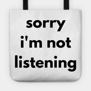 Sorry I'm Not Listening. Funny Sarcastic Quote. Tote