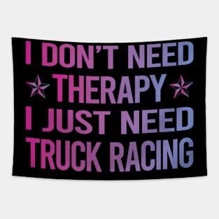 I Dont Need Therapy Truck Racing Race Tapestry