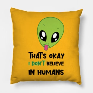 I dont believe in humans Pillow