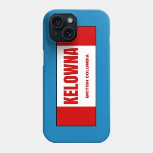 Kelowna City in Canadian Flag Colors Phone Case