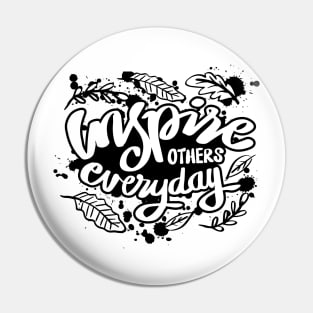 Inspire others everyday. Inspirational quote. Pin