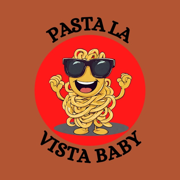 Pasta La Vista Baby | Pasta Pun by Allthingspunny