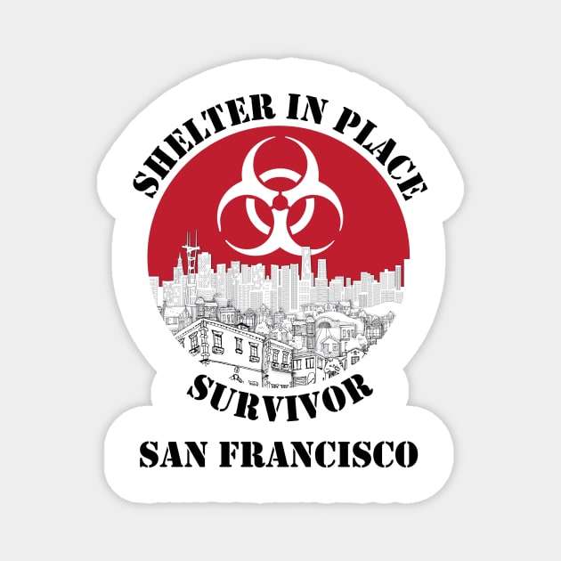 San Francisco Shelter In Place Survivor - Light T-shirt Magnet by Claremont Creative