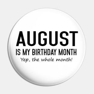 August Is My Birthday Month Yeb The Whole Month Pin