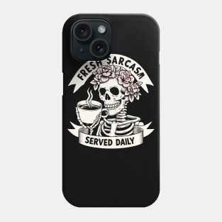 Fresh Sarcasm Served Daily Skeleton With Attitude For Sarcastic Coffee Drinkers Phone Case