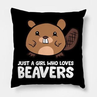 Beaver Girl Just a Girl Who Loves Beavers Pillow