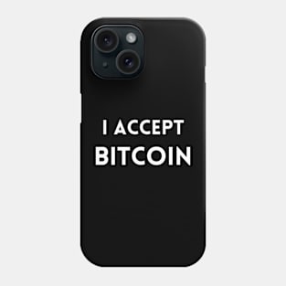 I Accept Bitcoin Phone Case