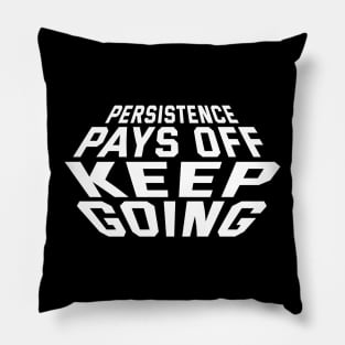 Persistence Pays Off Keep Going Pillow