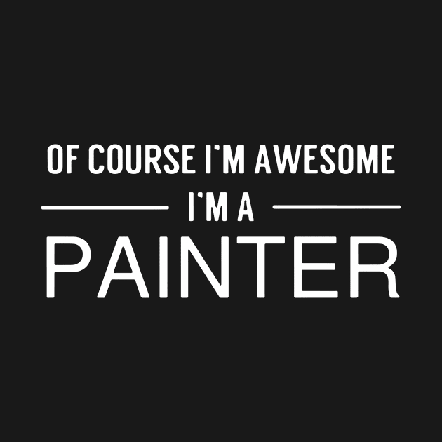 Of Course I Am Awesome T Shirts by huepham613