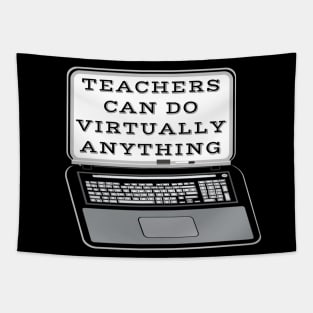Teachers Can Do Virtually Anything Laptop and Whiteboard Combination (Black Background) Tapestry