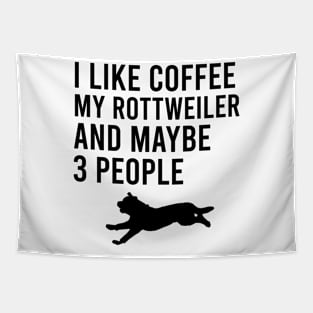 I like coffee my rottweiler and maybe 3 people Tapestry