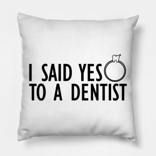 Dentist - I said yes to a dentist Pillow