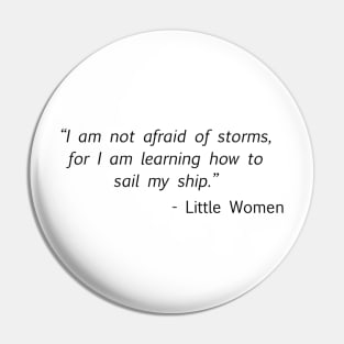 I am not afraid of storms Pin