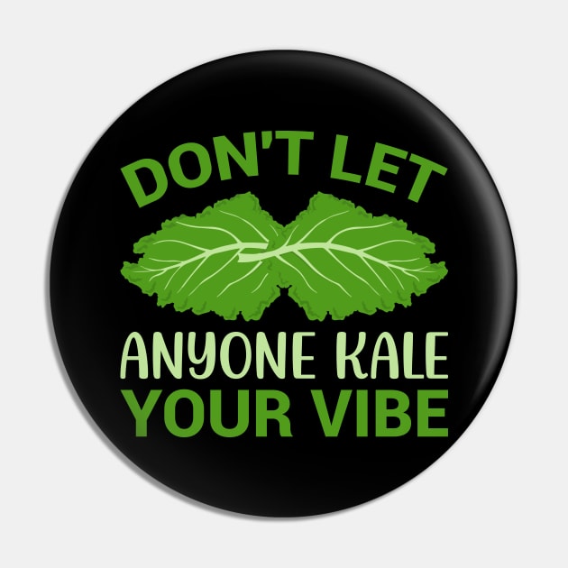 Don t let anyone kale your vibe Pin by maxcode