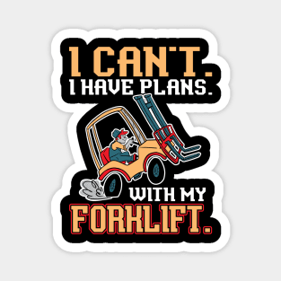 I Can't. I Have Plans. With My Forklift. - Forklift Operator Magnet