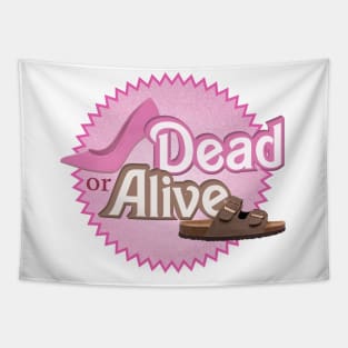 Dead or Alive - Barbie movie meme with pink high heels and brown flip flops Tapestry