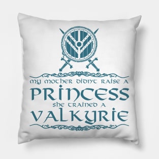 My mother didn't raise a princess. She trained a valkyrie (navy) Pillow