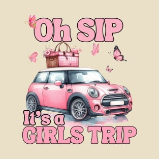 Oh sip its a girls trip T-Shirt