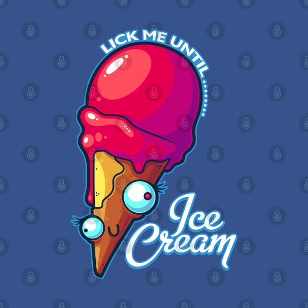 Lick Me Until Ice Cream by ArtisticDyslexia