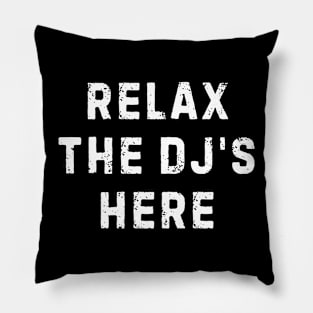 Relax The DJ's Here Pillow