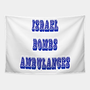 Israel Bombs Ambulances - Front Tapestry