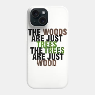 Woods are just trees | Into the Woods Phone Case