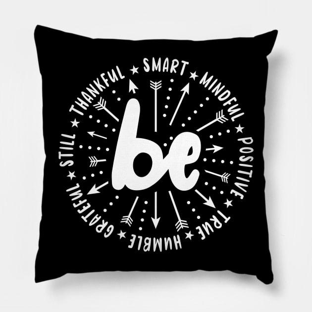 Be Smart Be Mindful Be Positive Be True Be Humble Be Grateful Be Still Be Thankful Sayings Motivational Quote. Pillow by ArticArtac