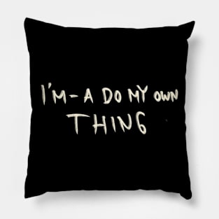 Do My Own Thing Pillow