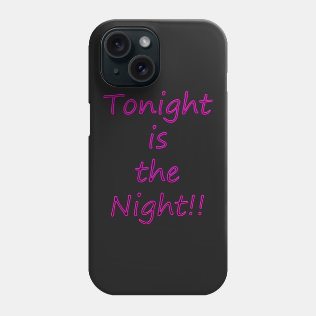 Tonight is the Night Phone Case by Pasfs0