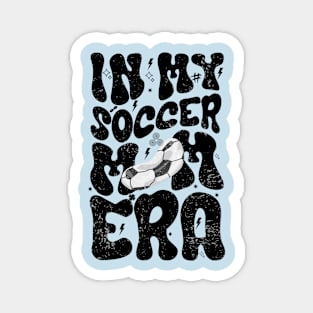 In my soccer mom era funny Magnet