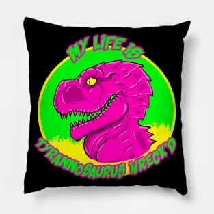 MY LIFE IS TYRANNOSAURUS WRECK'D Pillow