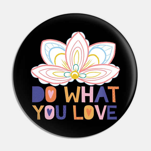 Do What You Love Pin by After Daylight Project